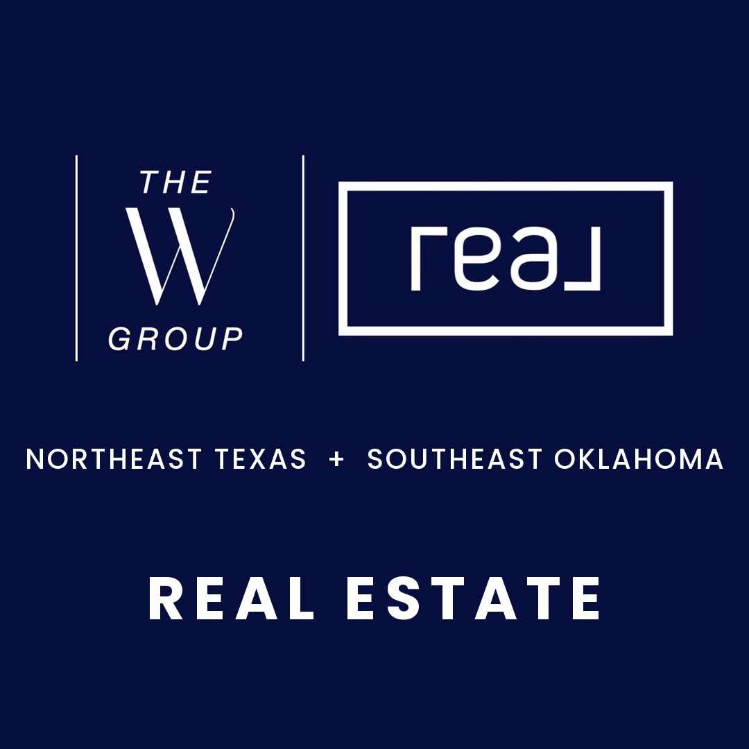 The W Group at Real Broker — Real Estate in Northeast Texas and Southeast Oklahoma